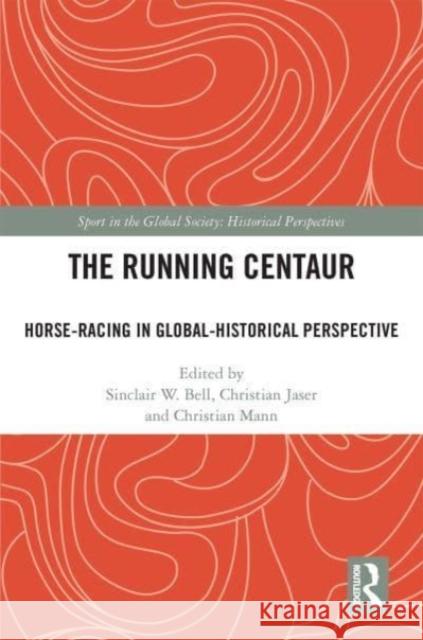 The Running Centaur: Horse-Racing in Global-Historical Perspective