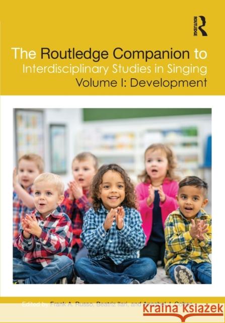 The Routledge Companion to Interdisciplinary Studies in Singing, Volume I: Development: Volume I: Development