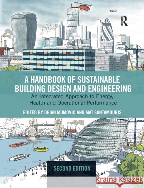 A Handbook of Sustainable Building Design and Engineering: An Integrated Approach to Energy, Health and Operational Performance