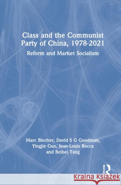 Class and the Communist Party of China, 1978-2021: Reform and Market Socialism