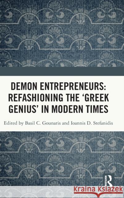Demon Entrepreneurs: Refashioning the 'Greek Genius' in Modern Times