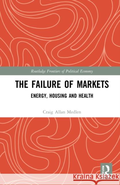 The Failure of Markets: Energy, Housing and Health