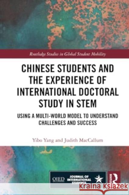 Chinese Students and the Experience of International Doctoral Study in Stem: Using a Multi-World Model to Understand Challenges and Success