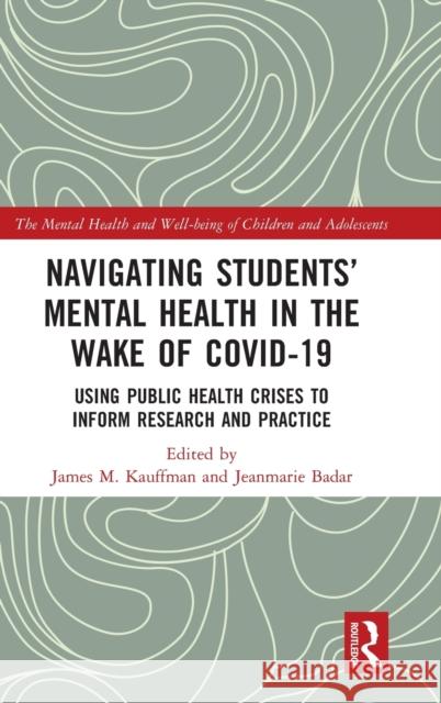 Navigating Students' Mental Health in the Wake of Covid-19: Using Public Health Crises to Inform Research and Practice