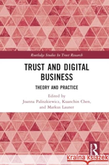 Trust and Digital Business: Theory and Practice