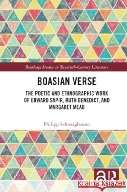 Boasian Verse: The Poetic and Ethnographic Work of Edward Sapir, Ruth Benedict, and Margaret Mead