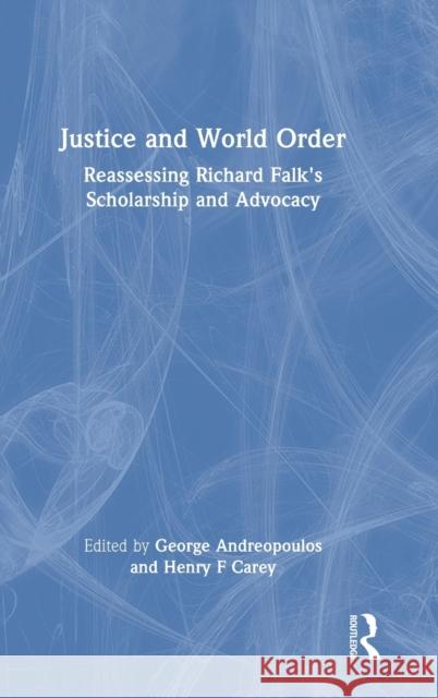 Justice and World Order: Reassessing Richard Falk's Scholarship and Advocacy