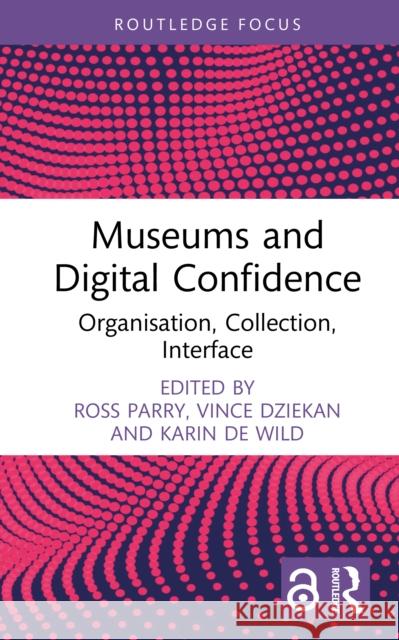 Museums and Digital Confidence: Organisation, Collection, Interface