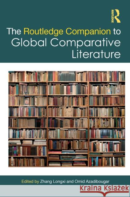 The Routledge Companion to Global Comparative Literature