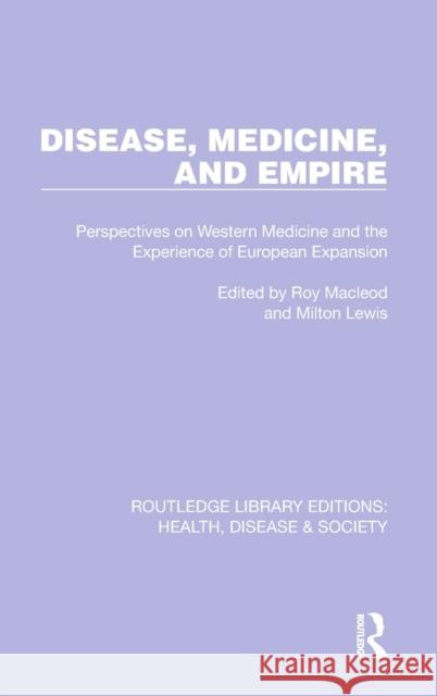 Disease, Medicine and Empire: Perspectives on Western Medicine and the Experience of European Expansion