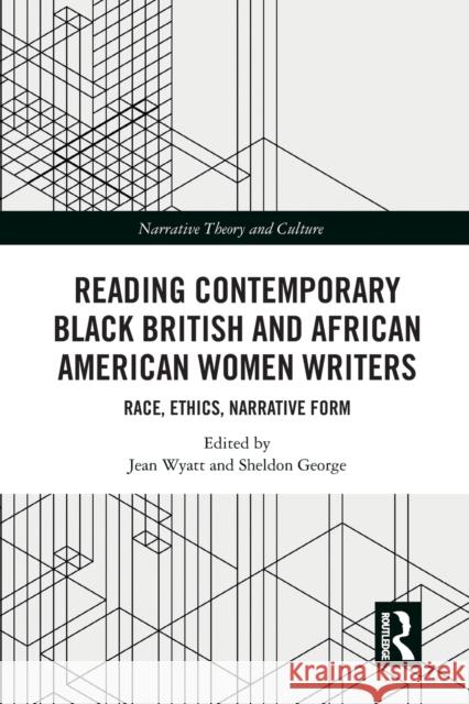 Reading Contemporary Black British and African American Women Writers: Race, Ethics, Narrative Form