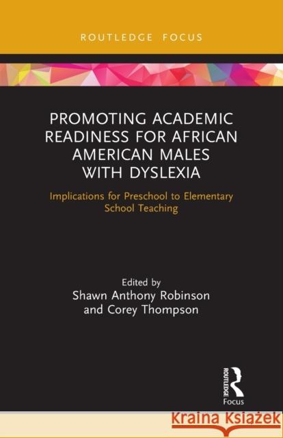 Promoting Academic Readiness for African American Males with Dyslexia: Implications for Preschool to Elementary School Teaching