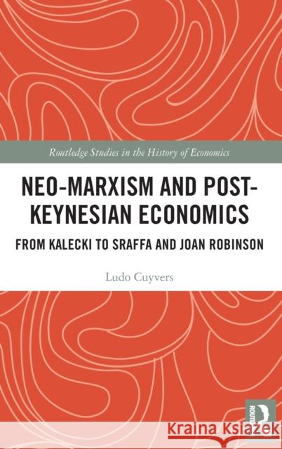 Neo-Marxism and Post-Keynesian Economics: From Kalecki to Sraffa and Joan Robinson