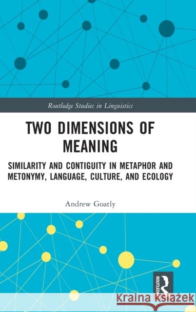 Two Dimensions of Meaning: Similarity and Contiguity in Metaphor and Metonymy, Language, Culture, and Ecology