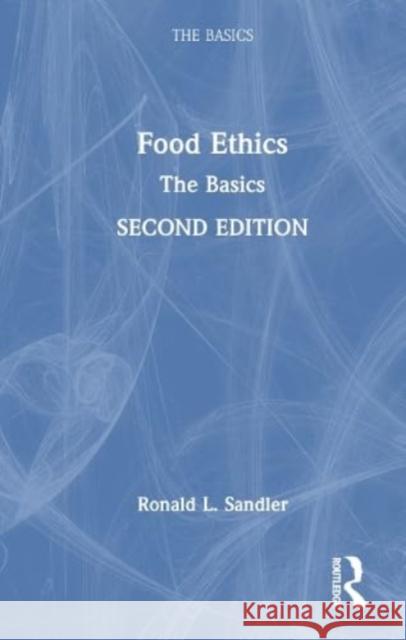 Food Ethics: The Basics