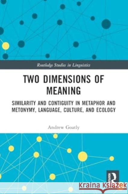 Two Dimensions of Meaning: Similarity and Contiguity in Metaphor and Metonymy, Language, Culture, and Ecology