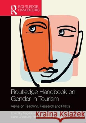Routledge Handbook on Gender in Tourism: Views on Teaching, Research and Praxis