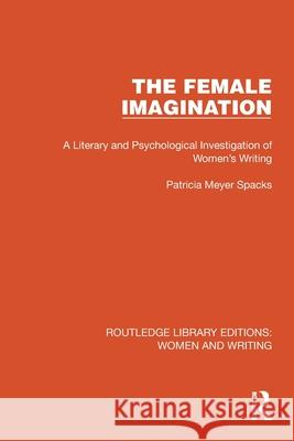 The Female Imagination: A Literary and Psychological Investigation of Women's Writing