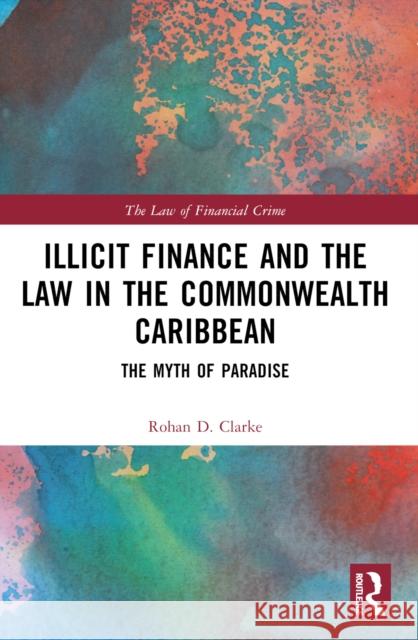 Illicit Finance and the Law in the Commonwealth Caribbean: The Myth of Paradise