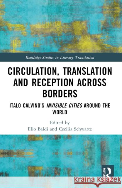 Circulation, Translation and Reception Across Borders: Italo Calvino's Invisible Cities Around the World