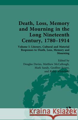 Death, Loss, Memory and Mourning in the Long Nineteenth Century, 1780-1914: Volume I: Literary, Cultural and Material Responses to Death, Loss, Memory