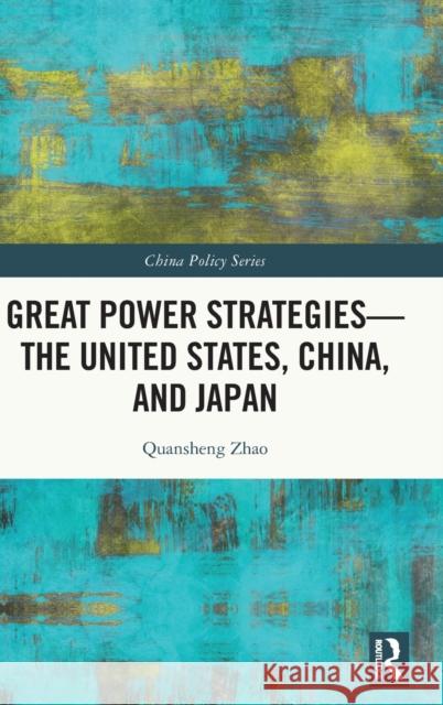 Great Power Strategies - The United States, China and Japan