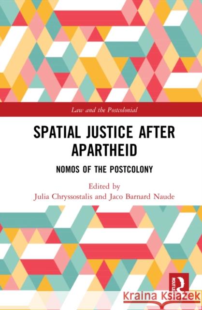 Spatial Justice After Apartheid: Nomos in the Postcolony