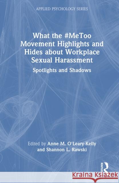 What the #Metoo Movement Highlights and Hides about Workplace Sexual Harassment: Spotlights and Shadows