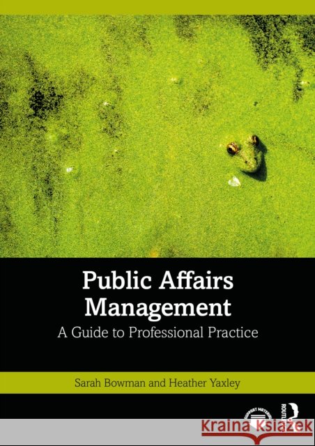 Public Affairs Management: A Guide to Professional Practice