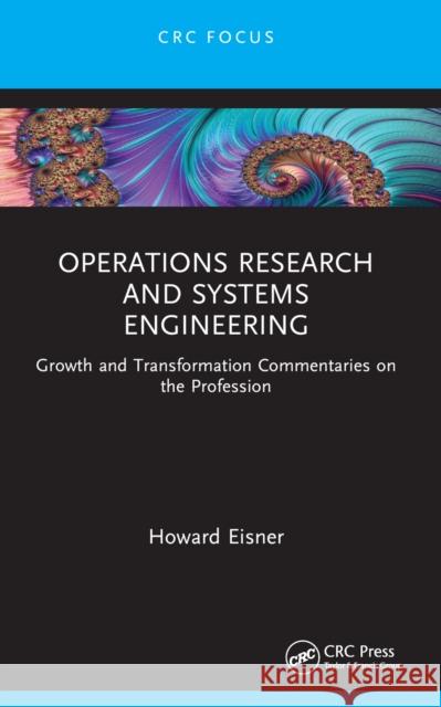 Operations Research and Systems Engineering: Growth and Transformation Commentaries on the Profession