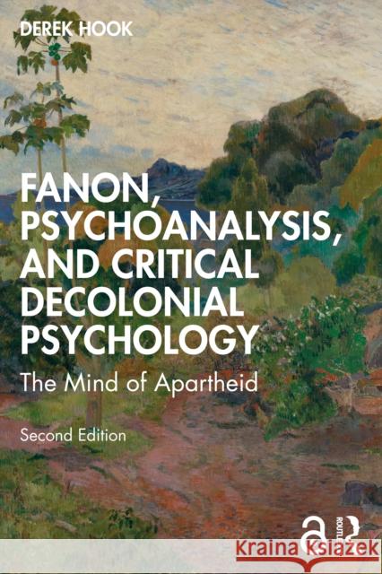 Fanon, Psychoanalysis and Critical Decolonial Psychology: The Mind of Apartheid