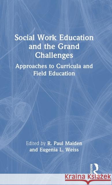 Social Work Education and the Grand Challenges: Approaches to Curricula and Field Education