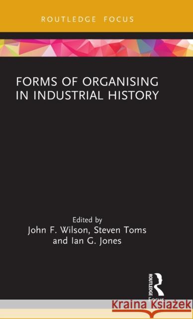 Forms of Organising in Industrial History