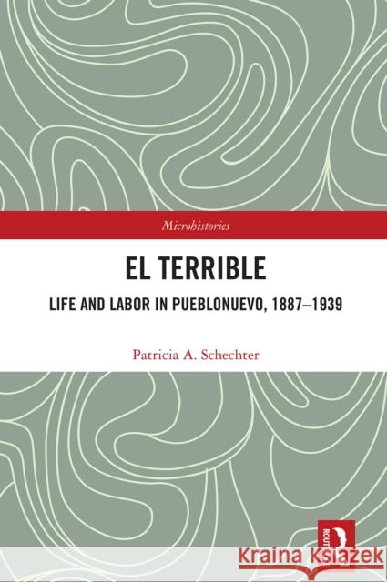 El Terrible: Life and Labor in Pueblonuevo, 1887-1939