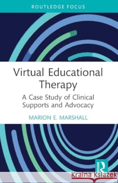 Virtual Educational Therapy: A Case Study of Clinical Supports and Advocacy