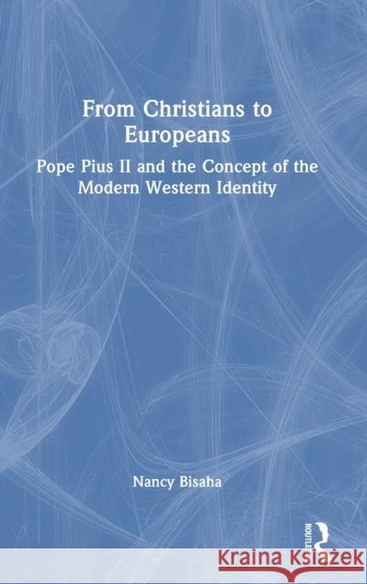 From Christians to Europeans: Pope Pius II and the Concept of the Modern Western Identity