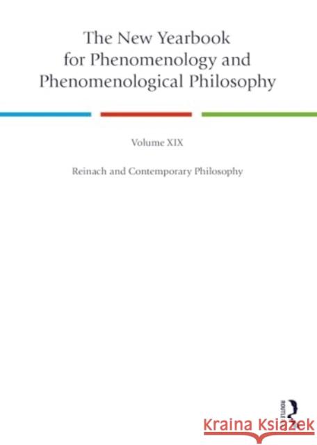 The New Yearbook for Phenomenology and Phenomenological Philosophy: Volume 19, Reinach and Contemporary Philosophy