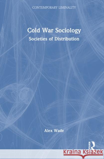 Cold War Sociology: Societies of Distribution