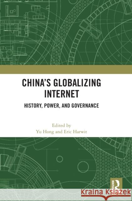 China's Globalizing Internet: History, Power, and Governance