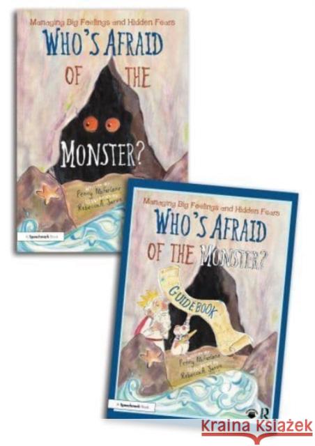 Who's Afraid of the Monster? A Storybook and Guide for Managing Big Feelings and Hidden Fears