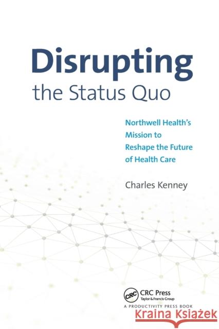 Disrupting the Status Quo: Northwell Health's Mission to Reshape the Future of Health Care