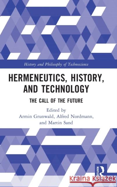 Hermeneutics, History, and Technology: The Call of the Future