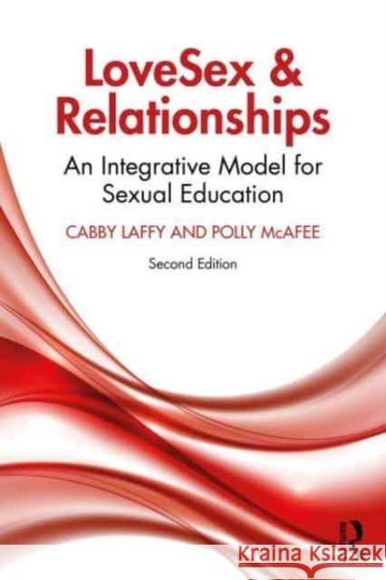 Lovesex and Relationships: An Integrative Model for Sexual Education