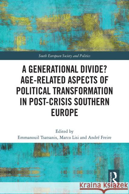 A Generational Divide? Age-Related Aspects of Political Transformation in Post-Crisis Southern Europe
