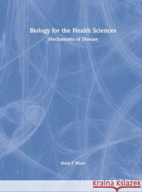 Biology for the Health Sciences: Mechanisms of Disease