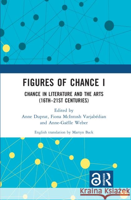 Figures of Chance I: Chance in Literature and the Arts (16th-21st Centuries)