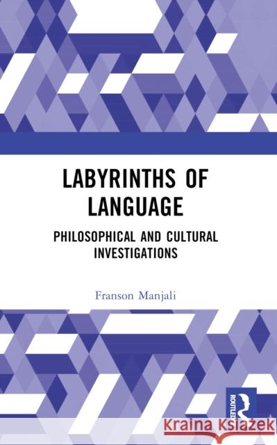 Labyrinths of Language: Philosophical and Cultural Investigations