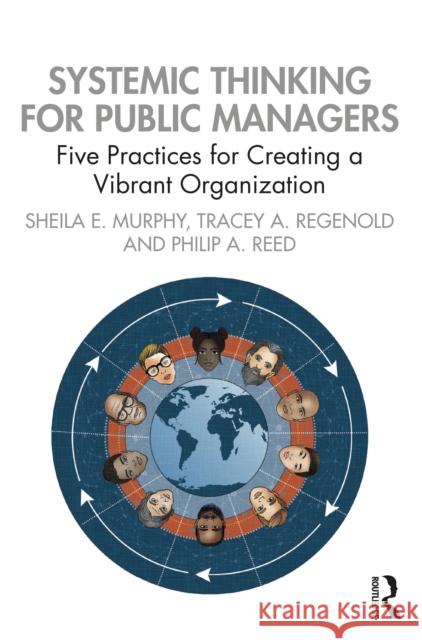 Systemic Thinking for Public Managers: Five Practices for Creating a Vibrant Organization