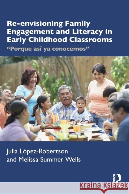 Re-Envisioning Family Engagement and Literacy in Early Childhood Classrooms: Porque As? YA Conocemos