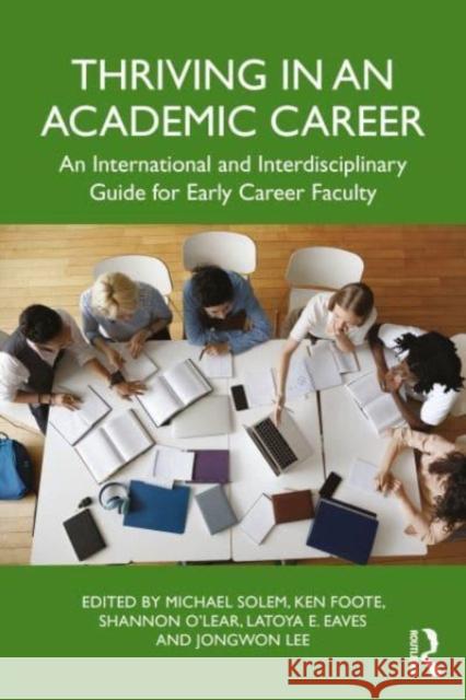 Thriving in an Academic Career: An International and Interdisciplinary Guide for Early Career Faculty